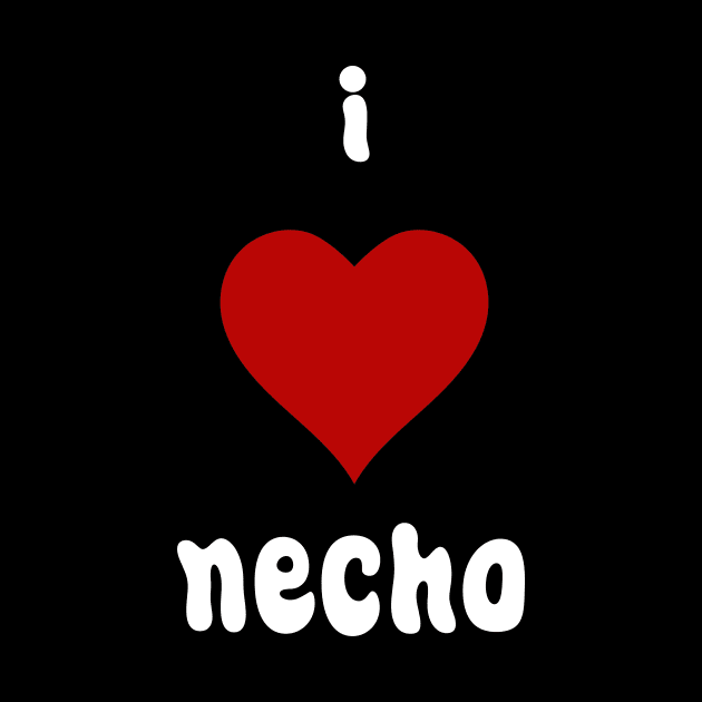 I Love Necho by BarbaraShirts