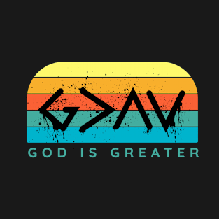 God is greater, christian quote T-Shirt