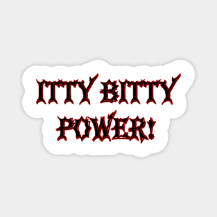 Itty Bitty Power Magnet