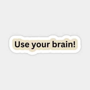 Use your brain Magnet