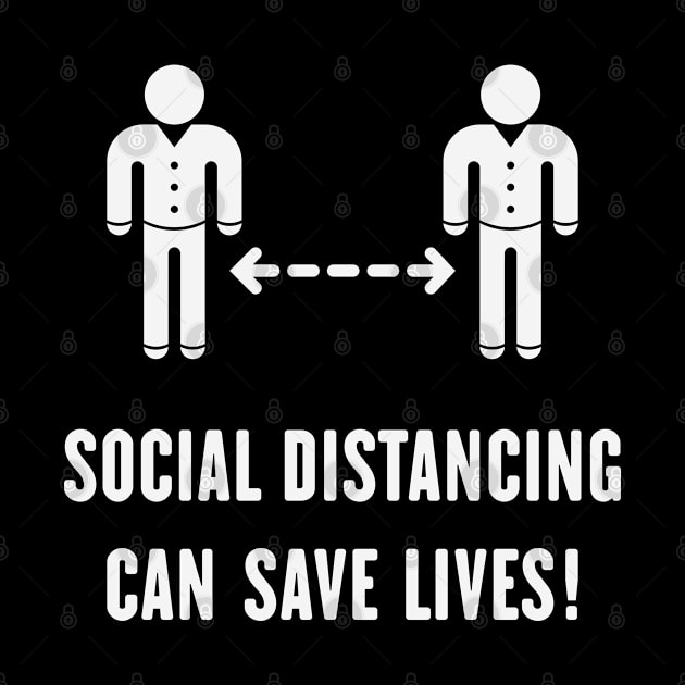 Social Distancing Can Save Lives! (Corona Virus / White) by MrFaulbaum