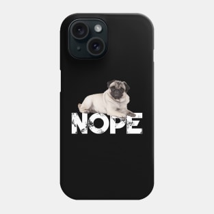 Nope Lazy Pugs Dog Lover Phone Case