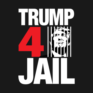 Trump 4 Jail T-Shirt