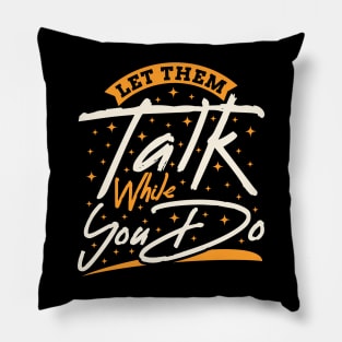 Let Them Talk While You Do Pillow