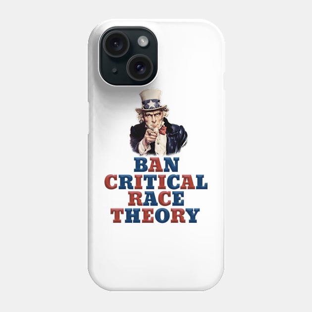 Uncle Sam Ban Critical Race Theory Phone Case by Roly Poly Roundabout