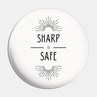 Sharp is Safe Pin