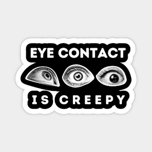 Eye Contact Is Creepy Magnet