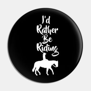 I’d Rather Be Riding Horse Pin