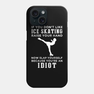 Glide and Giggle! Funny Ice Skating Slogan T-Shirt: Raise Your Hand Now, Slap Yourself Later Phone Case