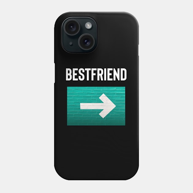 Bestfriend Arrow Pointing To The Left, Friendship. Phone Case by docferds