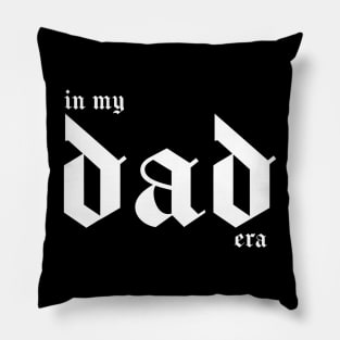 In My Dad Era Pillow