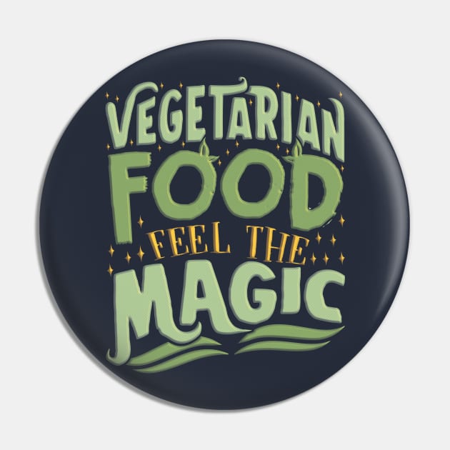 Vegetarian Food Feel The Magic Pin by Shop5Prints