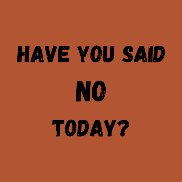 have you said no today? by Anastationtv 