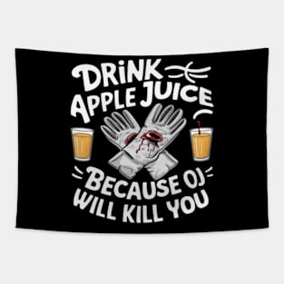 Drink Apple Juice Because OJ will kill you Tapestry