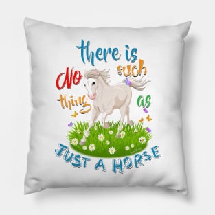 NO Such thing as JUST A HORSE Pillow