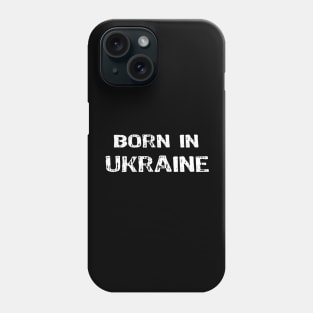 Born in Ukraine Phone Case