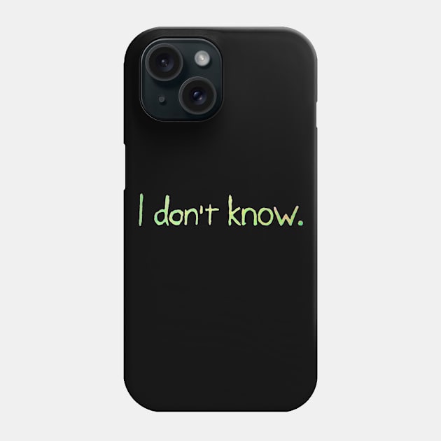 I Don't Know Phone Case by MarkusMikaelH
