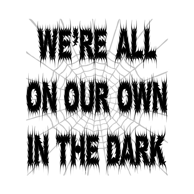 Rosmund Du Prix quote We're all on our own in the dark by trainedspade