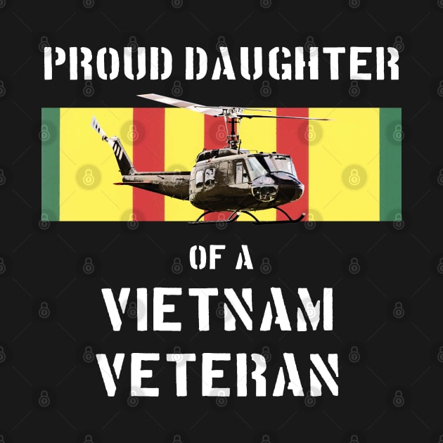 Proud Daughter of a Vietnam Veteran by Dirty Custard Designs 