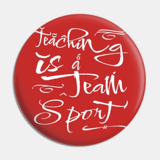 Teaching is a team sport Pin