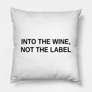 Into The Wine Not The Label Pillow