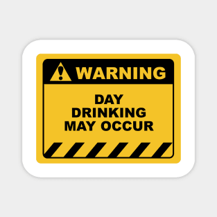 Funny Human Warning Label / Sign DAY DRINKING MAY OCCUR Sayings Sarcasm Humor Quotes Magnet