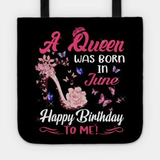 Womens A Queen Was Born In June Happy Birthday To Me Tote