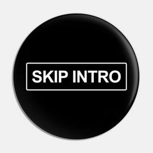 Skip Intro Pin