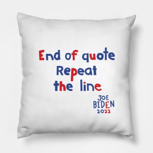 End Of Quote Repeat The Line says Joe Biden Pillow