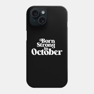 Born Strong in October - Birth Month (2) - Birthday Phone Case