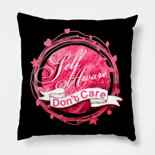 Self Aware Dont Care Pillow