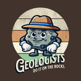 Geologist Do It On The Rocks T-Shirt