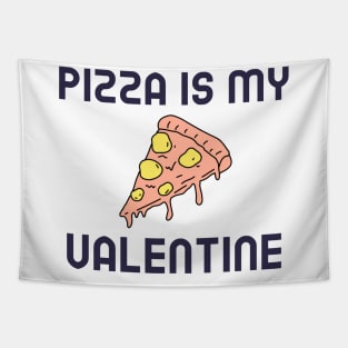 Pizza Is My Valentine Tapestry