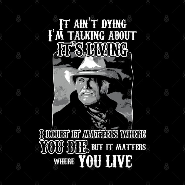 Lonesome dove: Where you live by AwesomeTshirts