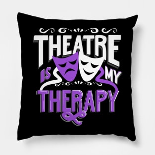 Theatre is My Therapy Pillow