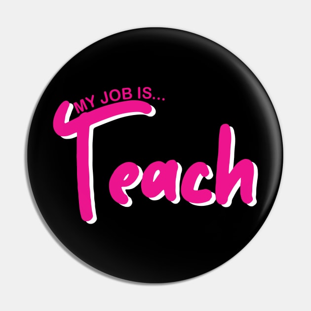 My Job Is Teach For Men Women Funny Teacher Life Pin by DesignHND