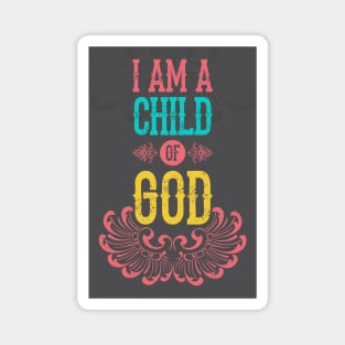 I am a child of god Magnet