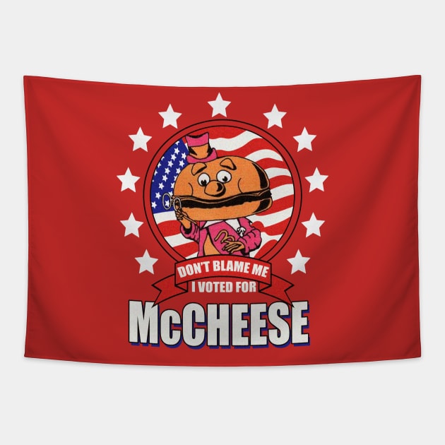 Don't Blame Me, I Voted for McCheese Tapestry by Meat Beat