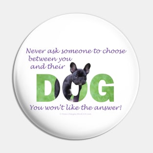 Never ask someone to choose between you and their dog - unless you like being single - bulldog oil painting word art Pin