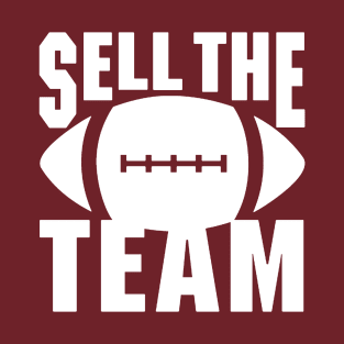 Sell The Team T-Shirt