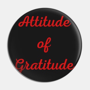 Motivational Quote, Attitude of Gratitude Pin