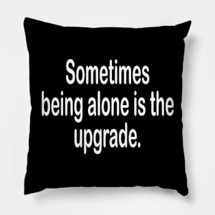 Being alone inspirational t-shirt gift idea Pillow