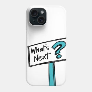 What's Next Sign on Aqua Phone Case