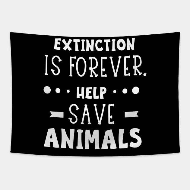 Animal Quotes Extinction is Forever Help Save Animals