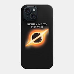 Return me to the Void Phone Case