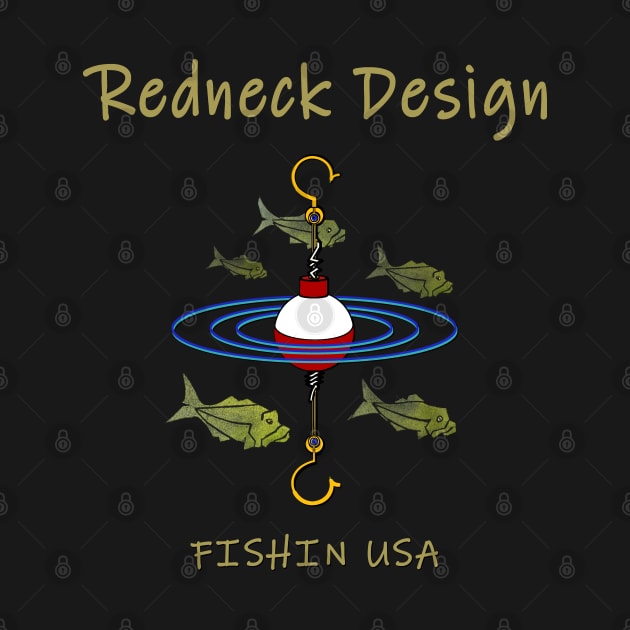 Redneck Design Fishing Bobber by The Witness