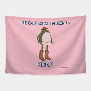 The Only Squat I'm Doin' is Diddly Frogson Tapestry