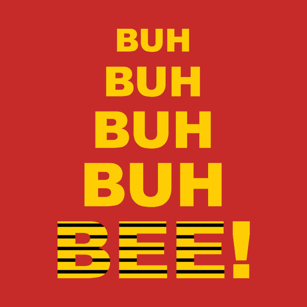 Buh Buh Buh Buh Bee! by Triggerthezombiehunter