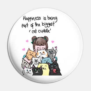 Cat Cuddle - Happiness is a big cat cuddle Pin