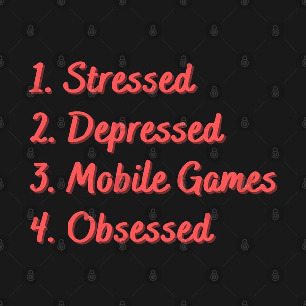 Stressed. Depressed. Mobile Games. Obsessed. by Eat Sleep Repeat